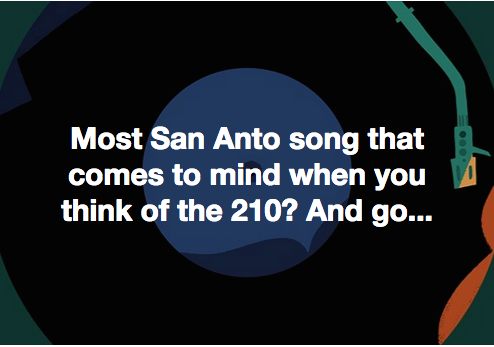 Most San Anto song that comes to mind when you think of the 210? And go...
