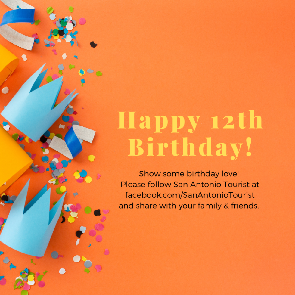 Happy 12th birthday to San Antonio Tourist, a blog for folks who want to get beyond the Alamo and the River Walk!